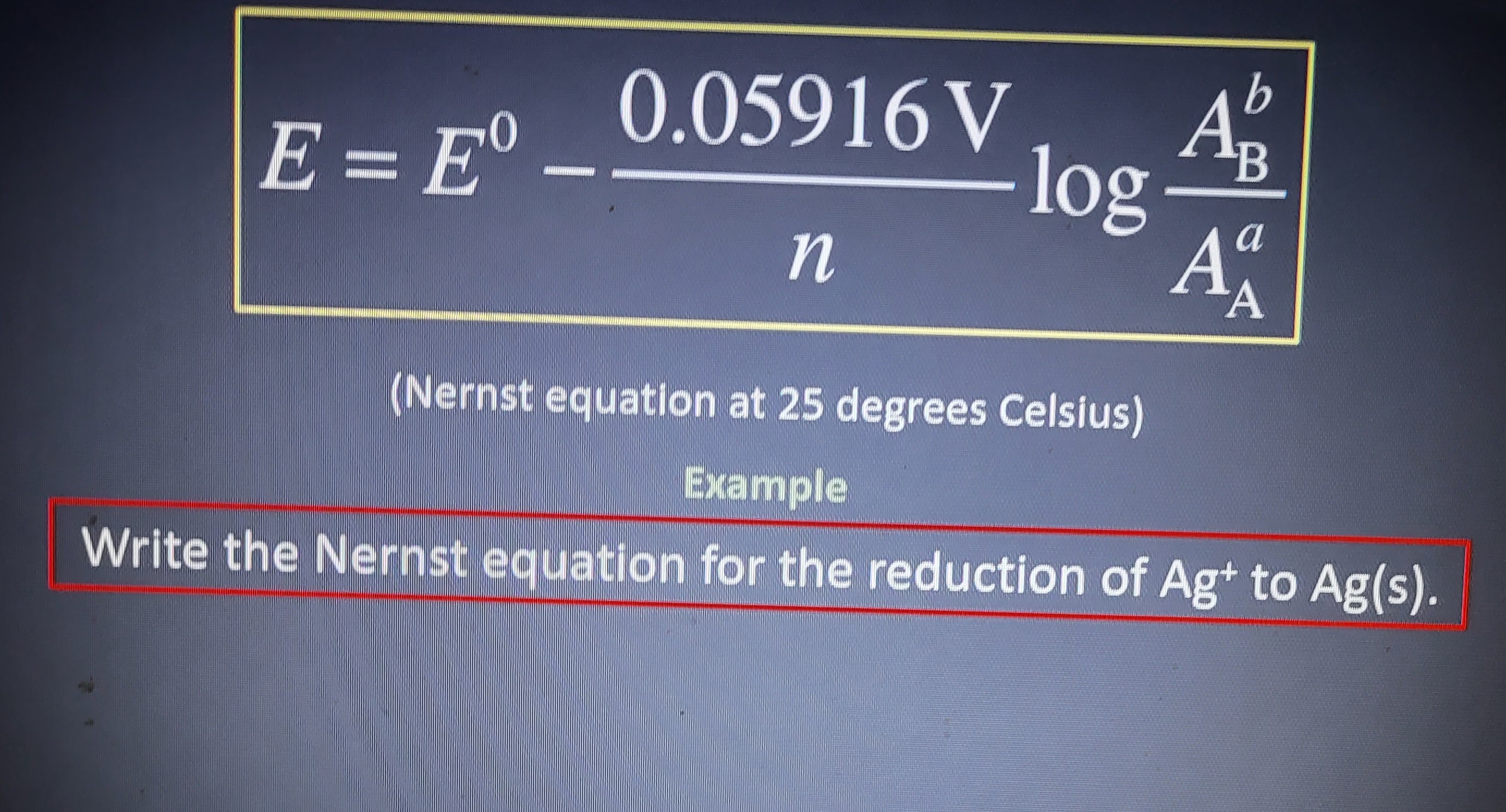 Solved E=E0−n0.05916 VlogAAaABb (Nernst equation at 25 | Chegg.com