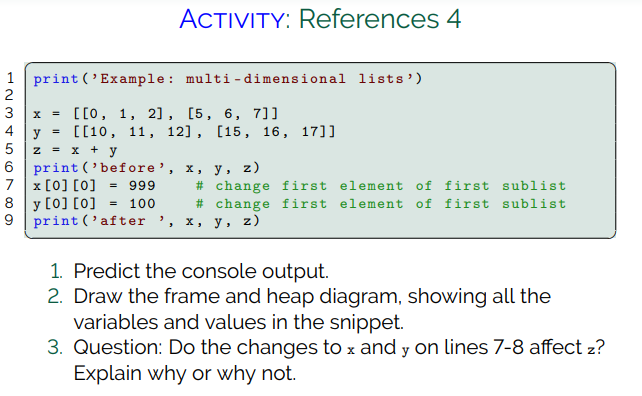 ACTIVITY: References 4 print(Example: multi-dimensional lists) x = [[0, 1, 2], [5, 6, 7]] 4 y = [[10, 11, 12], [15, 16, 17]