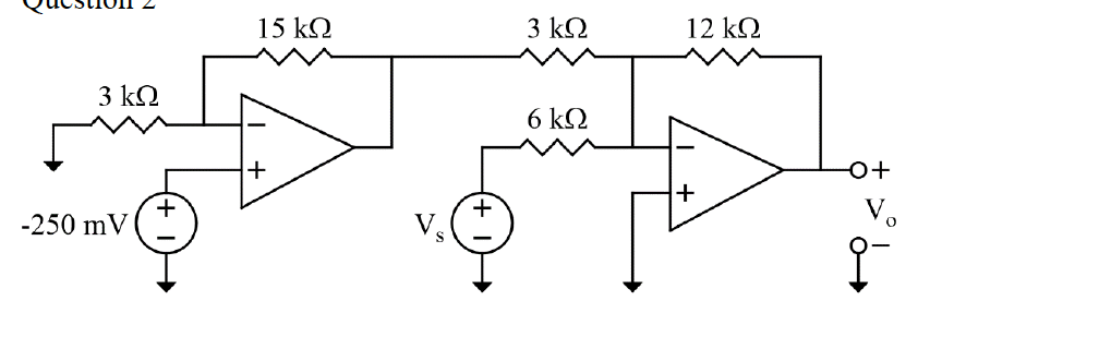 Solved 15 kQ 3 kQ 12 kQ 3kQ 6 kQ 0+ -250 mV V. S | Chegg.com