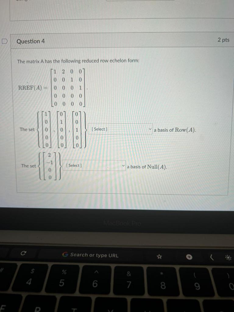 Solved D Question 4 2 pts The matrix A has the following | Chegg.com