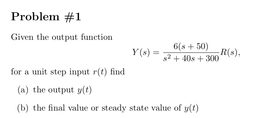 Problem #1 Given the output function 6(s + 50) Y(s) = | Chegg.com