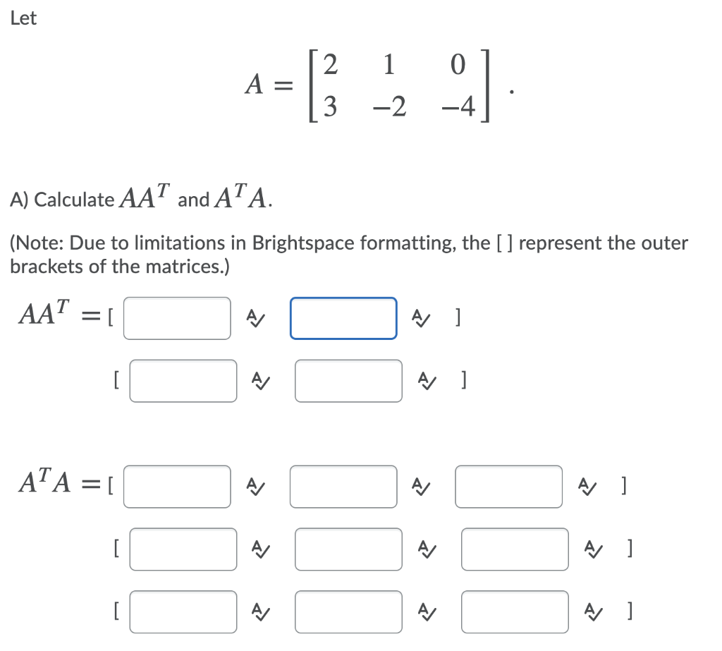 Solved Let A = [3 ] A) Calculate AAT and AT A. (Note: Due to | Chegg.com