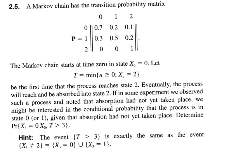 Solved 2.5. A Markov chain has the transition probability | Chegg.com