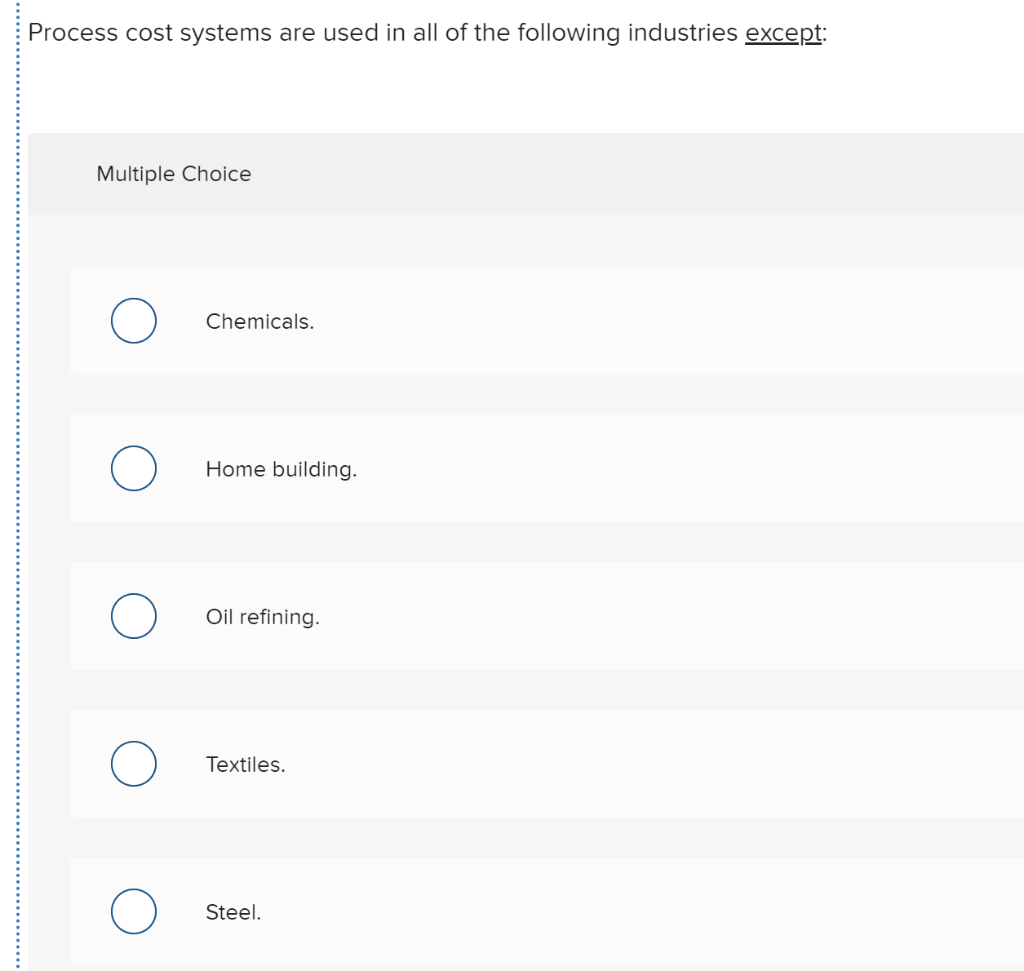 Solved Process cost systems are used in all of the following