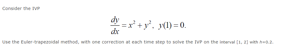 Solved Consider The Ivp Dy X² Y² Y I 0 1 Dx Use The