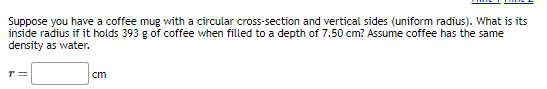 Suppose you have a coffee mug with a circular cross-section and vertical sides (uniform radius). What is its inside radius if