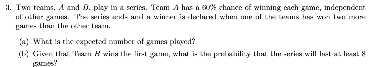 Solved 3. Two Teams, A And B, Play In A Series. Team A Has A | Chegg.com