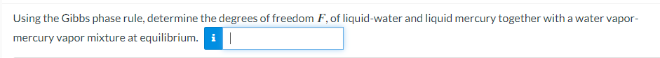 Solved Using the Gibbs phase rule, determine the degrees of | Chegg.com