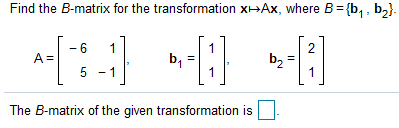 Solved Find the B-matrix for the transformation XHAX, where | Chegg.com