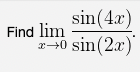 Find \( \lim _{x \rightarrow 0} \frac{\sin (4 x)}{\sin (2 x)} \).