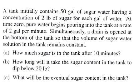 Solved A Tank Initially Contains 50gal Of Sugar Water Having 