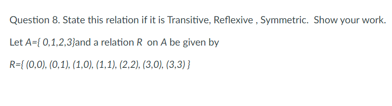 Solved Question 8. State this relation if it is Transitive, | Chegg.com