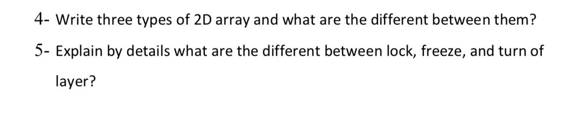 Solved 4- Write three types of 2D array and what are the | Chegg.com