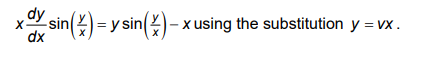 \( x \frac{d y}{d x} \sin \left(\frac{y}{x}\right)=y \sin \left(\frac{y}{x}\right)-x \) using the substitution \( y=v x \).