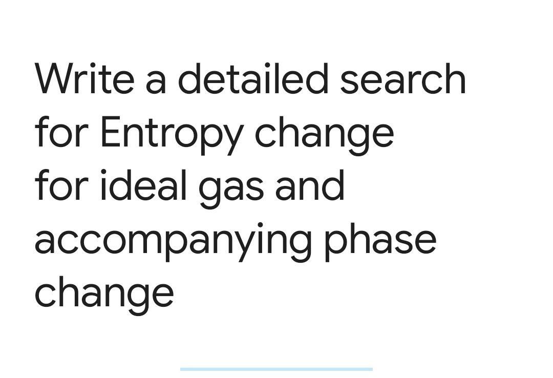 Solved Write a detailed search for Entropy change for ideal | Chegg.com