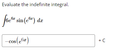 Solved Evaluate the indefinite integral. ∫6e6xsin(e6x)dx | Chegg.com