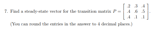 Solved 7. Find a steady-state vector for the transition | Chegg.com
