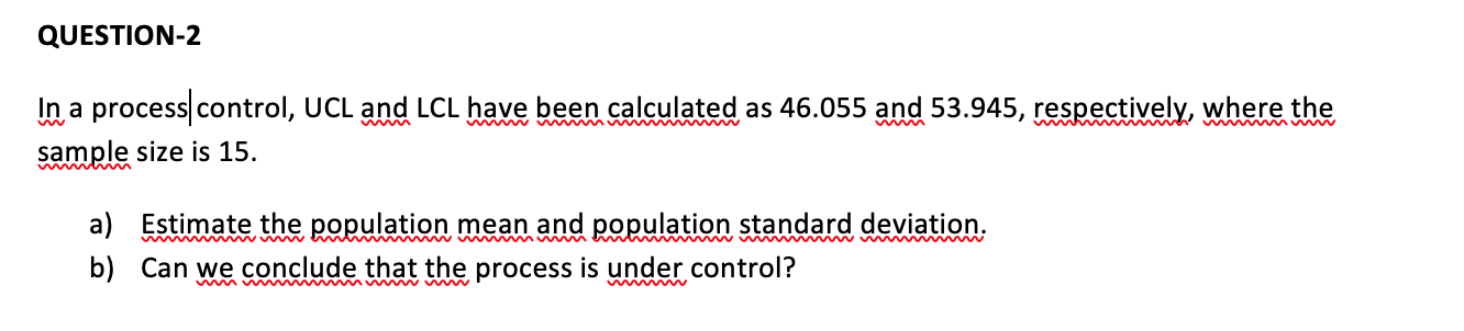 Solved QUESTION-2 In a process control, UCL and LCL have | Chegg.com