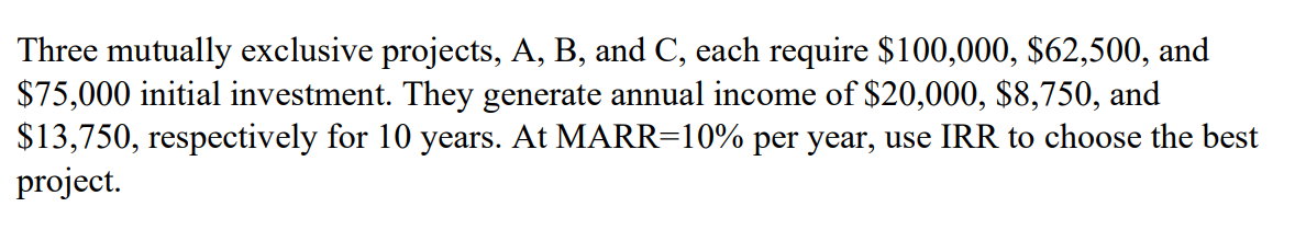 Solved Three Mutually Exclusive Projects, A, B, And C, Each | Chegg.com
