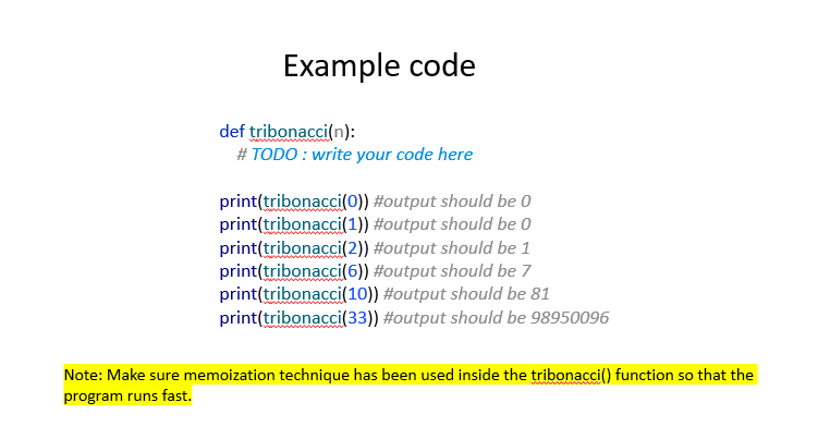 Solved 9 usages Δ1≈1 def tribonacci_memo (n,memo={}) : if n | Chegg.com