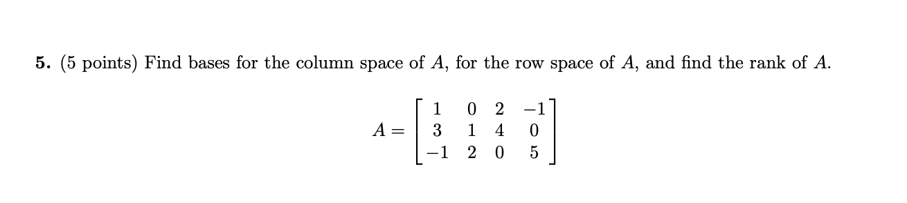 Solved 5. (5 points) Find bases for the column space of A, | Chegg.com