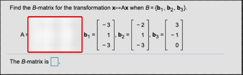 Solved Find the B-matrix for the transformation x↦Ax when | Chegg.com
