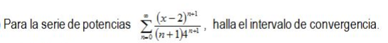 Para la serie de potencias \( \sum_{n=0}^{\infty} \frac{(x-2)^{n+1}}{(n+1)^{n+1}} \), halla el intervalo de convergencia.