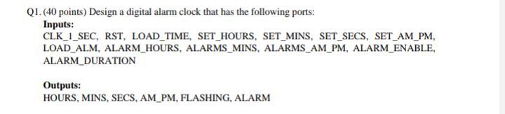 Solved Q1. (40 points) Design a digital alarm clock that has | Chegg.com
