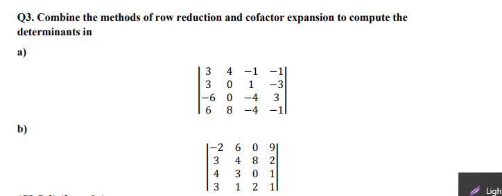 Solved Q3. Combine the methods of row reduction and cofactor