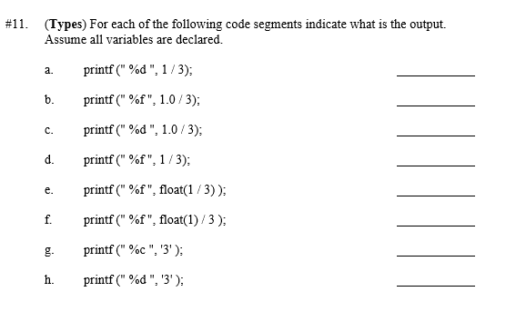 #11. (Types) For each of the following code segments indicate what is the output. Assume all variables are declared. a. print