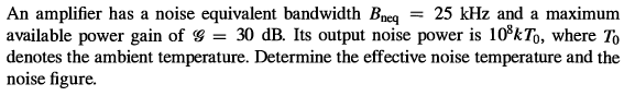 Solved An amplifier has a noise equivalent bandwidth Bneq = | Chegg.com