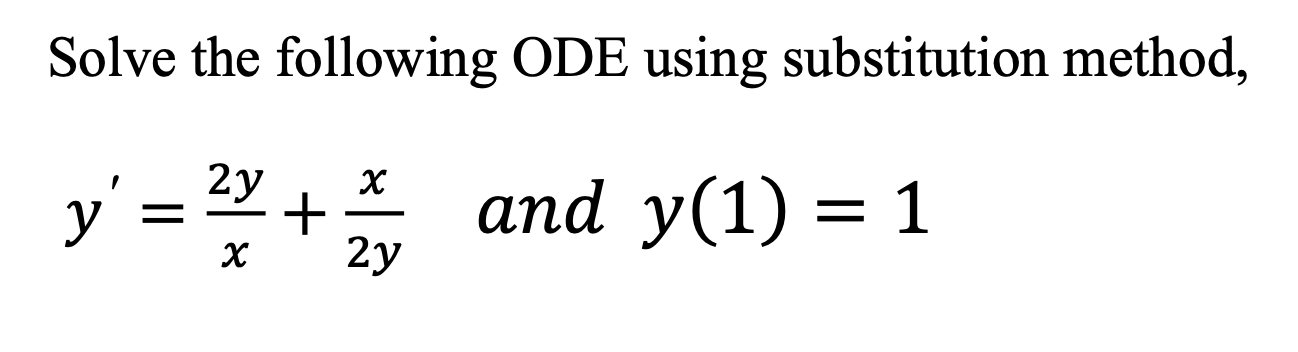 Solved Solve the following ODE using substitution method, y' | Chegg.com