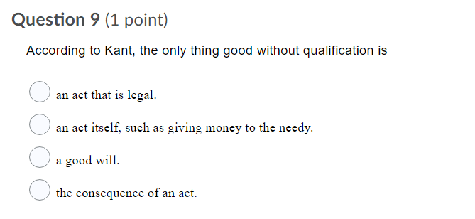 Solved Question 9 (1 point) According to Kant, the only | Chegg.com