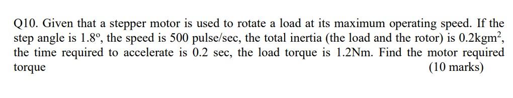Solved Q10. Given that a stepper motor is used to rotate a | Chegg.com