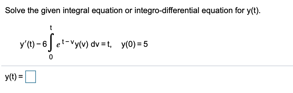 Solved Solve The Given Integral Equation Or Integro Diffe Chegg Com