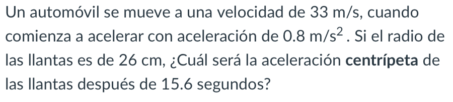 Un automóvil se mueve a una velocidad de \( 33 \mathrm{~m} / \mathrm{s} \), cuando comienza a acelerar con aceleración de \(