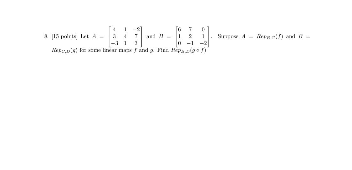 Solved [ 4 1 -2] [6 7 01 8. (15 points) Let A = 3 4 7 and B | Chegg.com