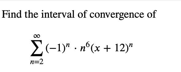 Solved Find the interval of convergence of (-1)