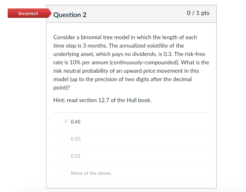 Solved 0/1 pts Incorrect Question 2 Consider a binomial tree | Chegg.com