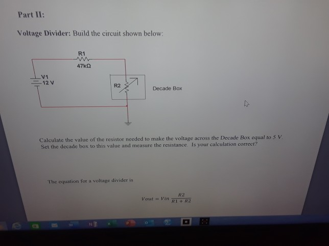 Solved Part II: Voltage Divider: Build the circuit shown | Chegg.com