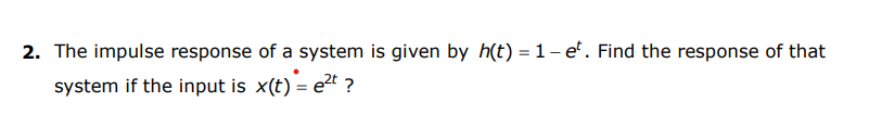 Solved 2. The impulse response of a system is given by | Chegg.com