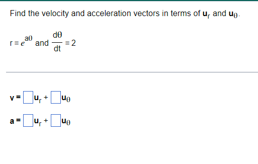 Solved Find the velocity and acceleration vectors in ﻿terms | Chegg.com