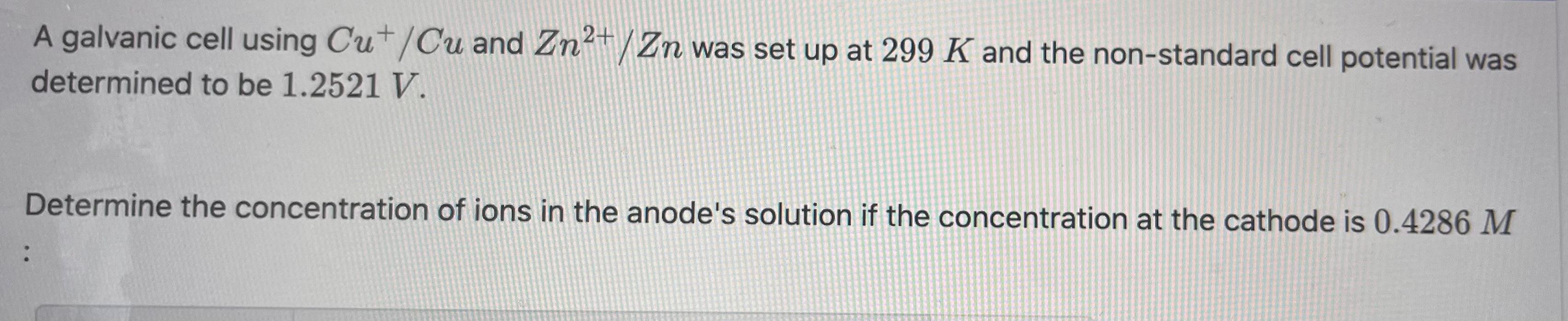 Solved A galvanic cell using Cu+/Cu and Zn2+/Zn was set up | Chegg.com