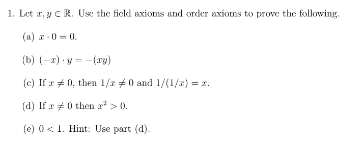 Solved 1. Let x,y∈R. Use the field axioms and order axioms | Chegg.com