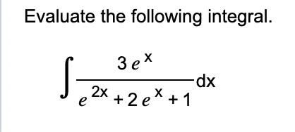 Solved Evaluate the following integral. ∫e2x+2ex+13exdx | Chegg.com