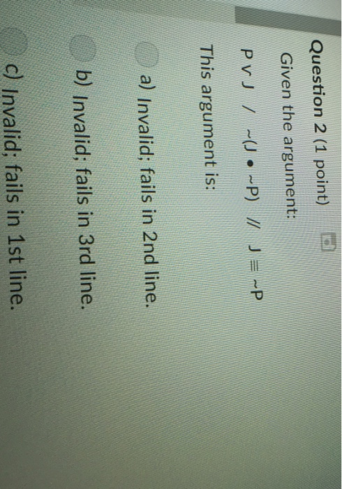 Solved Question 2 (1 point) Given the argument: PvJ / | Chegg.com