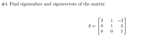 Solved #4 Find eigenvalues and eigenvectors of the matrix: 2 | Chegg.com
