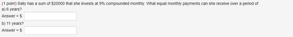 Solved (1 point) Sally has a sum of $20000 that she invests | Chegg.com