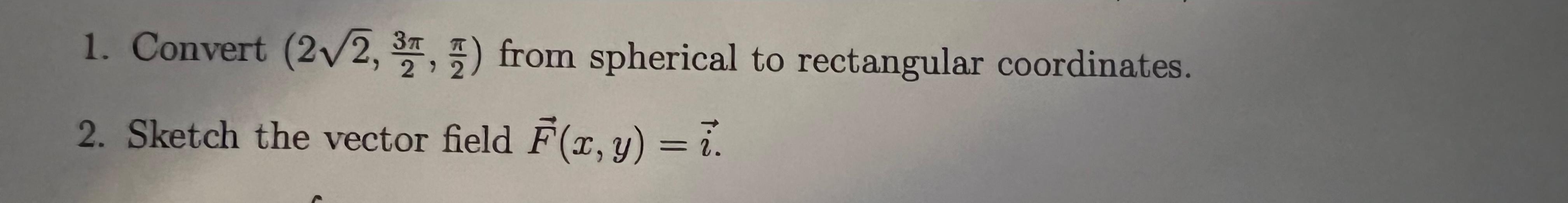 Solved 1. Convert (272, 37, 7) from spherical to rectangular | Chegg.com