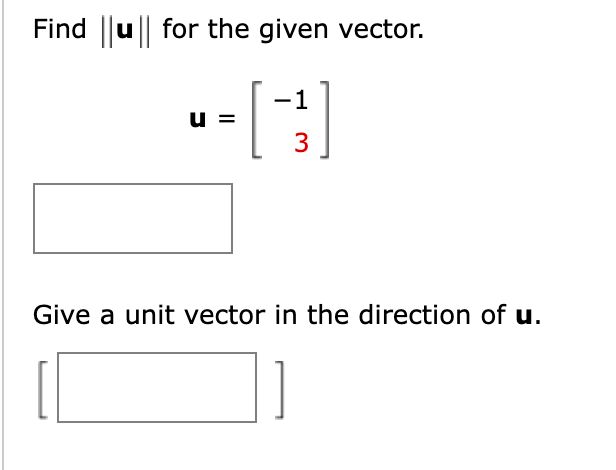 Solved Find ∥u∥ for the given vector. u=[−13] Give a unit | Chegg.com